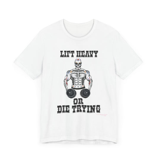 Skull Candy "Lift Heavy or Die Trying" Unisex T-Shirt