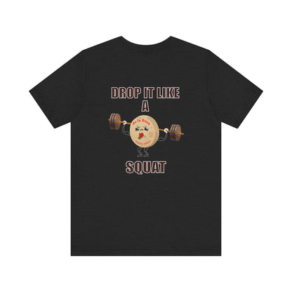 Camiseta unisex "Déjalo caer como una sentadilla" de Mazapan 